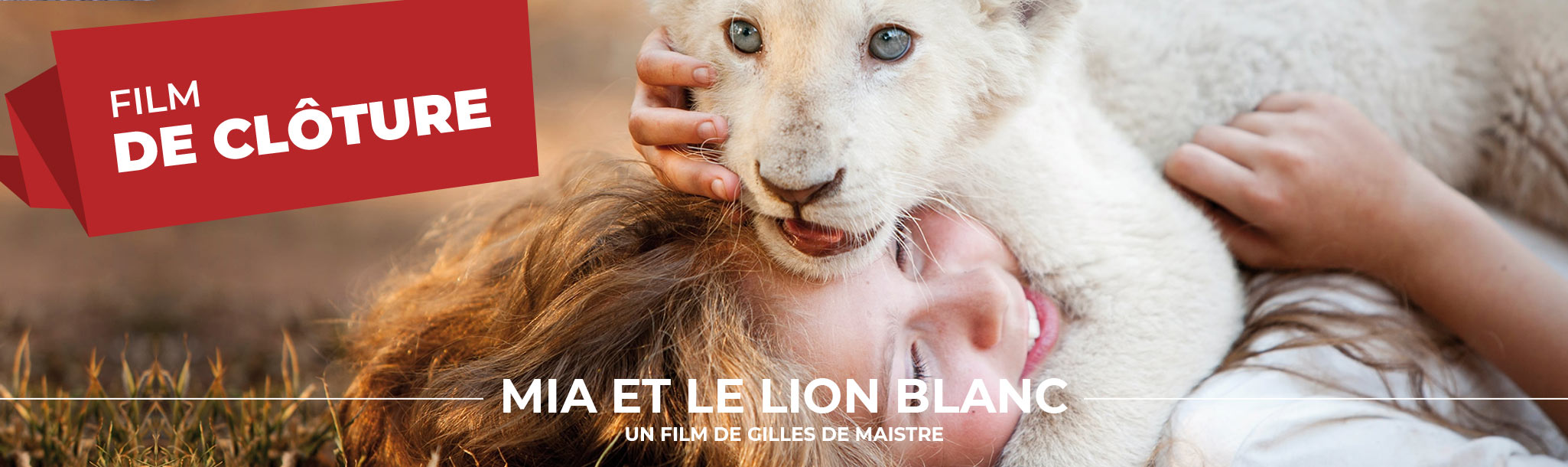 Film de clôture - Mia et le lion blanc